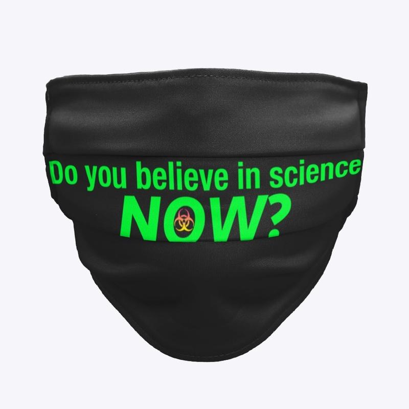 Do you believe in science NOW?